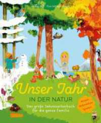 Unser Jahr in der Natur : Das große Jahreszeitenbuch für die ganze Familie - Wissen, Mitmachen, Spielen （Auflage. 2024. 192 S. Farbig illustriert. 257.00 mm）