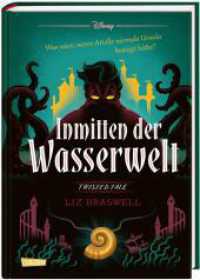 Disney. Twisted Tales: Inmitten der Wasserwelt (Arielle) : Was wäre, wenn Arielle niemals Ursula besiegt hätte? | Der Märchen-Klassiker mal anders - für Fans der Villains (Disney. Twisted Tales) （2. Aufl. 2021. 480 S. 210.00 mm）