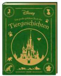 Disney: Das große goldene Buch der Tiergeschichten : 20 Vorlesegeschichten ab 4 Jahren mit den beliebtesten Disney-Tieren in einem hochwertigen Sammelband (Die großen goldenen Bücher von Disney) （6. Aufl. 2022. 304 S. Farbig illustriert. 316.00 mm）