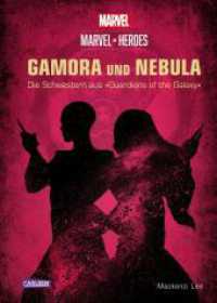 Marvel Heroes 3: GAMORA und NEBULA - Die Schwestern aus »The Guardians of the Galaxy« (Marvel Heroes 3) （Auflage. 2024. 464 S. Schwarz-weiß. 210.00 mm）