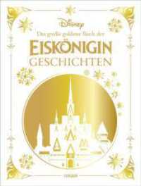 Disney: Das große goldene Buch der Eiskönigin-Geschichten : Vorlesebuch ab 4 Jahren mit 5-Minuten-Geschichten rund um Elsa, Anna und Olaf aus Frozen (Die großen goldenen Bücher von Disney) （3. Aufl. 2024. 256 S. Farbig illustriert. 316.00 mm）