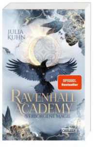Ravenhall Academy 1: Verborgene Magie : Romantische Hexen Fantasy mit Academy-Setting (Ravenhall Academy 1) （10. Aufl. 2023. 416 S. 215.00 mm）