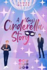 A (Gay) Cinderella Story : Moderne Romance Neuerz&auml;hlung der Cinderella Story （4. Aufl.）