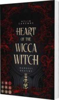 Heart of the Wicca Witch (Darkest Destiny 1) : D&uuml;stere Enemies to Lovers Romantasy mit Spice und Wicca-Hexen (Darkest Destiny) （Auflage）