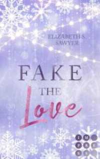 Fake the Love : Rivals To Lovers Sports Romance über eine Fake-Beziehung auf dem Eis (Play it Fake 2) （1. Auflage. 2025. 322 S. 215.00 mm）