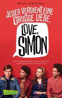 Love, Simon (Filmausgabe) : Jeder verdient eine große Liebe. Ausgezeichnet mit dem Deutschen Jugendliteraturpreis 2017, Kategorie Preis der Jugendlichen (Carlsen Taschenbücher 1752) （11., MDT. 2018. 344 S. m. Fotos auf Taf. 187.00 mm）