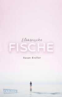 Elektrische Fische : Ein berührendes Jugendbuch über Heimweh, Neuanfang und die erste Liebe （5. Aufl. 2022. 192 S. 187.00 mm）