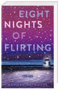 Eight Nights of Flirting : Winterlich-weihnachtliche Romcom ab 14 - mitreißend, humorvoll und berührend! （Auflage. 2023. 416 S. 215.00 mm）