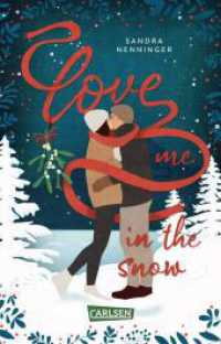Love Me in the Snow : Skifahren, Punsch und Küsse im Schnee: Zuckersüße Weihnachts-Romcom in romantischem Bergsetting ab 12 （1. Auflage. 2025. 288 S. 187.00 mm）