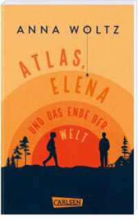 Atlas, Elena und das Ende der Welt : Ergreifende Freundschaftsgeschichte ab 12 Jahren &uuml;ber den Umgang mit Cybermobbing und Trauer （1. Auflage）