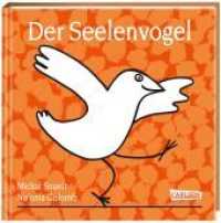 Der Seelenvogel : Poetisches und einfühlsames Geschenkbuch zum Thema Gefühle für Kinder ab 3 und Erwachsene （11. Aufl. 2018. 32 S. m. zahlr. bunten Bild. 146.00 mm）