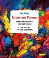 Farben und Formen : Die wahre Geschichte von allen Farben / Ich bin Künstler, ich kann alles malen. Sammelband （6. Aufl. 2019. 96 S. 4c. 252.00 mm）