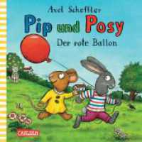 Pip und Posy: Der rote Ballon : Bilderbuch für Kinder ab 2 von Axel Scheffler (Pip & Posy) （9. Aufl. 26 S. m. zahl. bunten Bild. 170.00 mm）
