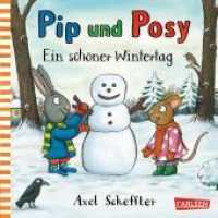 Pip und Posy: Ein schöner Wintertag : Bilderbuch für Kinder ab 2 von Axel Scheffler (Pip & Posy) （9. Aufl. 2013. 26 S. m. zahlr. bunten Bild. 170.00 mm）