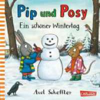Pip und Posy: Ein schöner Wintertag : Bilderbuch für Kinder ab 2 von Axel Scheffler (Pip & Posy) （11. Aufl. 2013. 26 S. 170.00 mm）