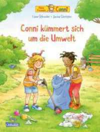 Conni-Bilderbücher: Conni kümmert sich um die Umwelt : Bilderbuch ab 3 Jahren über Müll, Umweltverschmutzung, Klimawandel und Nachhaltigkeit - inklusive Conni-Poster (Meine Freundin Conni) （2. Aufl. 2021. 32 S. vierfarbig illustriert. 265.00 mm）