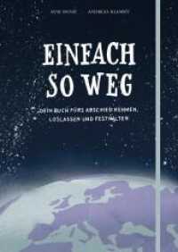 Einfach so weg : Dein Buch zum Abschiednehmen, Loslassen und Festhalten  | Trauertagebuch für Jugendliche ab 12 Jahren mit vielen Tipps, Geschichten und Lied zum Download （8. Aufl. 2018. 176 S. 246.00 mm）