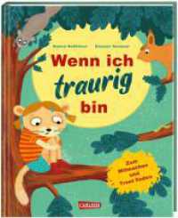 Wenn ich traurig bin : Wenn ich traurig bin | Bilderbuch für Kinder ab 3 zum Mitmachen und Trostfinden （2. Aufl. 2021. 40 S. farbig illustriert. 257.00 mm）