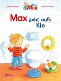 Max-Bilderbücher: Max geht aufs Klo : Endlich windelfrei! Wichtiges Entwicklungsthema (Max-Bilderbücher 21) （4. Aufl. 2022. 32 S. Farbig illustriert. 265.00 mm）
