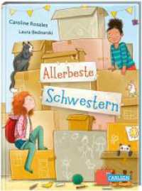 Allerbeste Schwestern : Ein warmherziges Vorlesebuch &uuml;ber eine moderne Patchworkfamilie | Ab 5 Jahren （3. Aufl.）