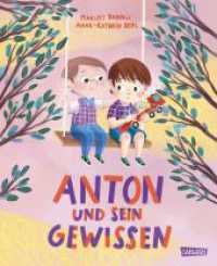 Anton und sein Gewissen : Ein Bilderbuch über Schuld und Verantwortung für Kinder ab 3 Jahren （Auflage. 2024. 32 S. farbig illustriert. 276.00 mm）