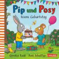 Pip und Posy: Pip und Posy feiern Geburtstag : Bilderbuch für Kinder ab 2 von Axel Scheffler (Pip & Posy) （4. Aufl. 2022. 26 S. Farbig illustriert. 170.00 mm）