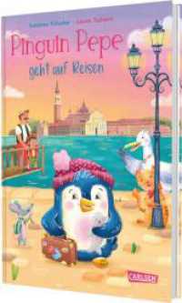 Pinguin Pepe geht auf Reisen : Vorlesebuch für Kinder ab 5 Jahren （2. Aufl. 2025. 96 S. Farbig illustriert. 245.00 mm）