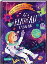 Als Ela das All eroberte : Kinderbuch ab 5 Jahren zum Vorlesen über Träume und Selbstvertrauen - mit barrierefreier Typografie （3. Aufl. 2024. 96 S. Farbig illustriert. 216.00 mm）