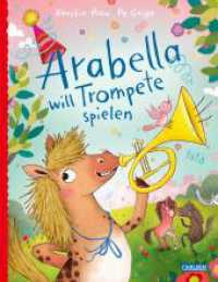 Arabella will Trompete spielen : Ein Mutmach-Bilderbuch mit und für Spaß am Musizieren für Kinder ab 3 Jahren （Auflage. 2024. 32 S. Farbig illustriert. 286.00 mm）