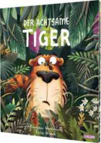 Der achtsame Tiger 1: Der achtsame Tiger : Vorbild in Sachen Achtsamkeit für Kinder (Der achtsame Tiger 1) （1. Auflage. 2025. 40 S. Farbig illustriert. 306.00 mm）