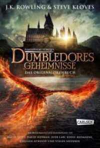 Phantastische Tierwesen: Dumbledores Geheimnisse (Das Originaldrehbuch) : Mit spannendem Bonusmaterial und einem Einblick hinter die Kulissen (Phantastische Tierwesen und wo sie zu finden sind: Die Originaldrehbücher 3) （Auflage. 2022. 288 S. mit Schwarz-Weiß-Illustrationen. 220.00 mm）