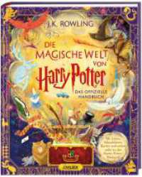 Die magische Welt von Harry Potter: Das offizielle Handbuch : Prächtig illustriert von sieben Künstler_innen und voller überraschender Details | Hochwertiges Geschenkbuch nicht nur für Potterheads （3. Aufl. 2023. 208 S. Mit vielen farbigen Illustrationen. 271.00 mm）