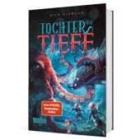 Tochter der Tiefe : Fantasy meets Science Fiction - Tiefsee-Abenteuer ab 12 Jahren über die letzte Erbin von Kapitän Nemo （Auflage. 2022. 384 S. 220.00 mm）