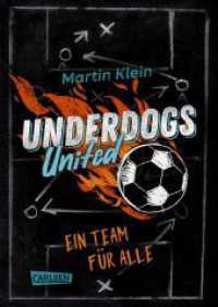 Underdogs United - Ein Team für alle : Mitreißende Fußballgeschichte für ALLE ab 10 - tolles Statement für mehr Miteinander （3. Aufl. 2024. 192 S. 210.00 mm）
