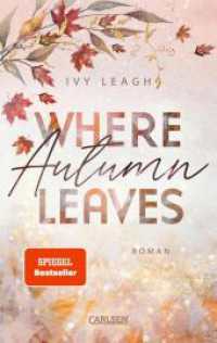 Where Autumn Leaves (Festival-Serie 4) : BookTok-Bestseller-Romance mit Opposites Attract und den Schatten der Vergangenheit | Limitierte Auflage mit Farbschnitt (Festival-Serie 4) （Auflage. 2025. 368 S. 215.00 mm）