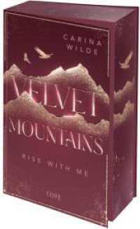 Rise With Me (Velvet Mountains 2) : Berührende New Adult Mountain Romance in Alaska | Schmuckausgabe mit illustrierter Innenklappe und dreiseitigem Motiv-Farbschnitt in der ersten Auflage (Velvet Mountains 2) （Auflage. 2026. 448 S. 215.00 mm）
