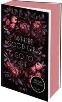 Where Good Girls go to Die (Good Girls 1) : Ein emotionales Drama um eine verbotene Liebe! (Good Girls 1) （Auflage. 2025. 304 S. 215.00 mm）