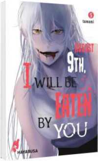 August 9th, I will be eaten by you 5 : Blutiger Body-Horror-Manga &uuml;ber einen Sch&uuml;ler und seine hungrigen Monster-Stalkerinnen! (August 9th, I will be eaten by you) （Auflage）