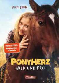 Ponyherz 1: Wild und frei. Das Buch zum Film : Kinofilm über 200.000 Zuschauer! Mit vielen farbigen Filmfotos und spannenden Infos zum Filmdreh.. Ungekürzte Ausgabe (Ponyherz 1) （2. Aufl. 2023. 224 S. Mit farbigen Filmbildern und S/W-Illustrationen.）