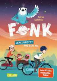 Fonk 1: Geheimagent aus dem All : Kinderbuch ab 8 Jahren über einen kleinen Helden mit großem Herzen und jeder Menge Quatsch im Kopf (Fonk 1) （2. Aufl. 2021. 224 S. Zweifarbig illustriert. 210.00 mm）