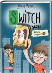 SWITCH YOU. Völlig übergeschnAPPt!  1: Völlig übergeschnAPPt! : Lustige Kinderbuch-Reihe ab 10 Jahre über eine Smartphone-App, mit der man Körper tauscht (SWITCH YOU. Völlig übergeschnAPPt! 1) （Auflage. 2023. 176 S. Schwarz-weiß illustriert. 210.00 mm）