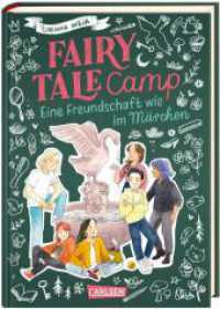 Fairy Tale Camp 2: Eine Freundschaft wie im Märchen : Magische Abenteuerwelt mit Elementen aus bekannten Märchen, für Mädchen ab 10 (Fairy Tale Camp 2) （Auflage. 2023. 320 S. Schwarz-weiß illustriert. 210.00 mm）