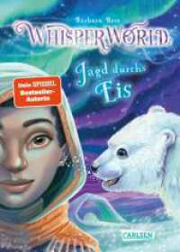 Whisperworld 6: Jagd durchs Eis : Eine spannende Lesereise für Kinder ab 9 in eine unbekannte Welt - mit wilden Tieren, Fantasiewesen, Prüfungen und ganz viel Abenteuer (Whisperworld 6) （2024. 288 S. Schwarz-weiß illustriert. 210.00 mm）