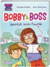 Bobby und Boss: Heimlich beste Freunde : Einfach Lesen Lernen | Witziges Kinderbuch für Leseanfänger ab 6 über eine geheime Freundschaft und die Suche nach mega-magischen Momenten (Bobby und Boss 1) （Auflage. 2023. 64 S. Farbig illustriert. 215.00 mm）