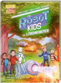 Die Robot-Kids: Die Löschroboter : Einfach Lesen Lernen | Spannendes Abenteuer über Löschroboter in der Reihe "Die Robot-Kids" - packender Mix für Leseanfänger_innen ab 6 (Die Robot-Kids 2) （Auflage. 2023. 80 S. Farbig illustriert. 215.00 mm）