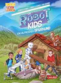 Die Robot-Kids: Ein hilfreicher Spürhund : Einfach Lesen Lernen | Spannendes Abenteuer mit den Robot-Kids in den Bergen - packender Mix für Leseanfänger_innen ab 6 (Die Robot-Kids 3) （Auflage. 2024. 80 S. Farbig illustriert. 215.00 mm）