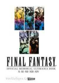 Final Fantasy - Official Memorial Ultimania : X bis XIV - Official Memorial Ultimania Book : behandelt die Spiele X XI XII XIII und XIV (Final Fantasy - Official Memorial Ultimania Book) （2024. 336 S. farbig 320 Seiten. 302.00 mm）