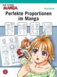 How To Draw Manga: Perfekte Proportionen im Manga (Carlsen Manga!) （7. Aufl. 2011. 184 S. m. zahlr. Zeichn. 257.00 mm）