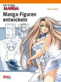 Manga-Figuren entwickeln (How To Draw Manga) （11. Aufl. 2018. 184 S. m. zahlr. Abb. 257.00 mm）