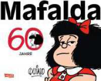 60 Jahre Mafalda : Eine Auswahl der besten Comicstrips （2024. 168 S. schwarzweiß. 191.00 x 235.00 mm）